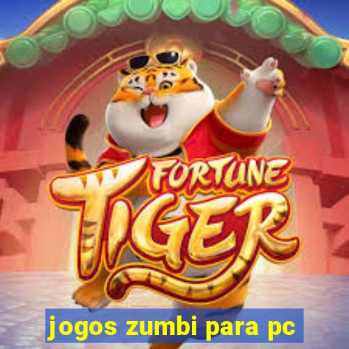 jogos zumbi para pc